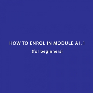 HOW TO ENROL in module A1.1 (for beginners):