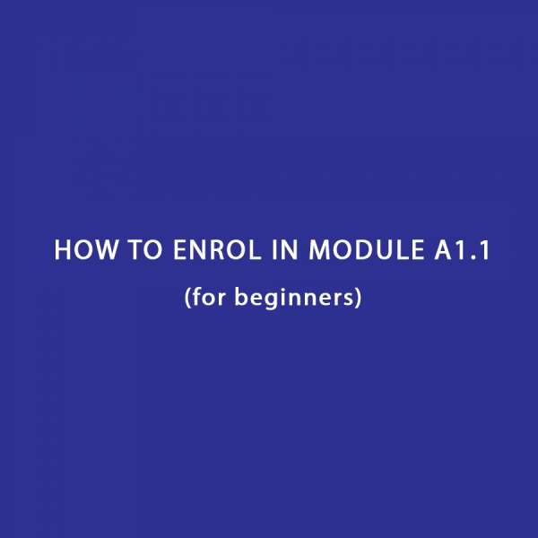 HOW TO ENROL in module A1.1 (for beginners):