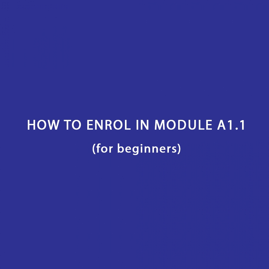 HOW TO ENROL in module A1.1 (for beginners):